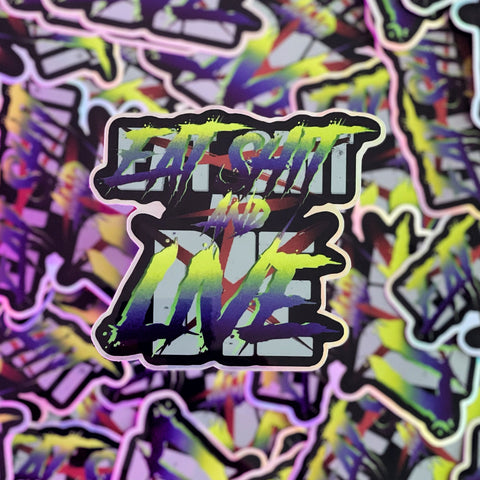 Eat Shit and Live holo sticker