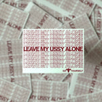 Leave my Ussy Alone!! Vinyl Sticker!