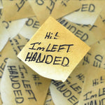 HI! I’m Left Handed!!!