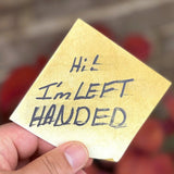 HI! I’m Left Handed!!!