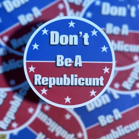 Don’t be a Republic#nt vinyl sticker